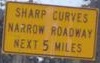 sharpcurvesnarrowroadwaynext5miles.jpg